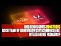 AMD Renoir GPU Is Monstrous | Rocket Lake Is 14nm Willow Cove Confirms Leak