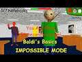 Baldi's Basics IMPOSSIBLE MODE (ULTRA HARD) - Baldi's Basics V.1.4.3 Mod