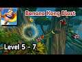 Banana Kong Blast Gameplay - (level 5-7).