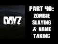 DAYZ PS4 Gameplay Part 40: Zombie Slaying & Name Taking! (Epic Community Night)