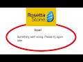 Fix Rosetta Stone Oops Something Went Wrong Error Please Try Again Later