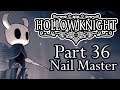 Hollow Knight - Part 36 - [Nail Master]