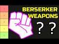 Killing Floor 2 | RANKING ALL BERSERKER WEAPONS! - Do You Agree With The List?