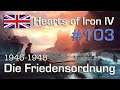 Let's Play Hearts of Iron 4 - Großbritannien #103: Die Friedensordnung & ENDE ( Elite / AI-Mod)