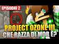 MA CHE RAZZA DI MOB È?! - Minecraft Project Ozone 3 E2