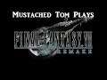 Mustached Tom Plays Final Fantasy 7 Remake Part 4