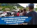 Ratusan Pekerja Migran Indonesia di Deportasi dan Repatriasi Melalui PLBN Entikong