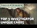 TOP 3 INVESTIGATOR UNIQUE CARDS | Arkham Horror: The Card Game