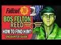 BOS Felton Reed: How to Easily Find Him? (New Named NPC) | Fallout 76 Steel Dawn