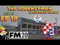 FM20 - The Journeyman Unexplored Europe Croatia - C5 EP18 -  ZAGREB P2  - Football Manager 2020