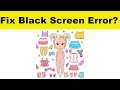 How to Fix Chibi Doll App Black Screen Error Problem in Android & Ios | 100% Solution