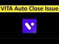 How To Fix VITA App Auto Close Issue Android & Ios - Fix VITA App Automatically Closing Issue