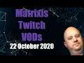 October 22 2020 Part I - Matrixis Vods