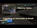 Odyssey Alpha - Punching an Anaconda to Death