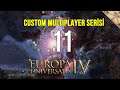 PARA HARCAYAMAMAK | EUROPA UNIVERSALIS IV - CUSTOM MULTIPLAYER SERİSİ #11
