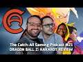 PAX South Thoughts & Dragon Ball Z: Kakarot In-Depth Review - The Catch-All #21