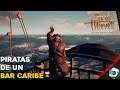 Sea of Thieves | Piratas de un Bar Caribe | Gameplay Español