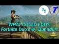 WHAT COULD I DO?! (Fortnite Duo's w/ Dunndurr)
