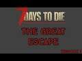 7 days to die l The Great Escape l Ep. 1
