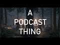 A Podcast Thing - Episode 1: The Last Of Us Leaks & Lock-down Living (No Spoilers)