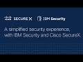 A simplified security experience, with IBM Security and Cisco SecureX