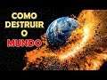 Como destruir o MUNDO INTEIRO com SÓ COM O SEU CORPO