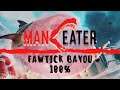 Maneater | Fawtick Bayou 100%