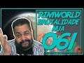 Rimworld PT BR 1.0 #061 - TONNYSTREAM - Tonny Gamer