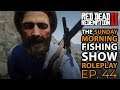 The Sunday Morning Fishing Show in Red Dead Online Ep 44