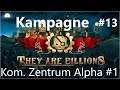 They Are Billions - Kampagne #13 - Kom. Zentrum Alpha Teil 2 [Deutsch/HD]