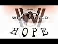 Westworld - Hope (XTgamer Edit)