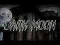 Dark Moon - BEWARE THE DARK MOON ||| (GAMEPLAY)