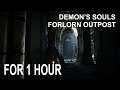 Demon's Souls - Forlorn Outpost FOR 1 HOUR