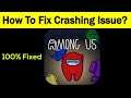 Fix "Among US Game" App Keeps Crashing Problem Android & Ios - Among US Game App Crash Issue