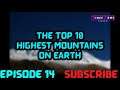 Highest Mountains on Earth | The Top 10 Episode 14