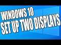 How To Set Up Two Displays In Windows 10 Tutorial | Set Up Multiple Monitors To PC