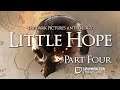 LITTLE HOPE PLAYTHROUGH - PART 4
