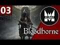 «MaelstromALPHA» Bloodborne (Part 3)