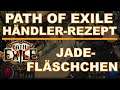 PATH OF EXILE Händler-Rezept #046 Jade-Fläschchen [ deutsch / german / POE Guide ]