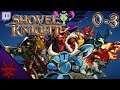 Shovel Knight [Part Zero-Three] | Stream Archive
