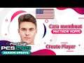 Tutorial cara membuat Matthew Hoppe di PES 2021. Create Player PES 2021