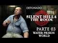 Water Prison World - Detonado Silent Hill 4: The Room - Parte 03