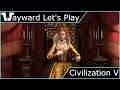 Wayward Let's Play - Civilization V
