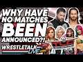 Why Haven’t WWE Announced Matches For WWE TLC? | WrestleTalk Live