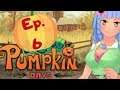 Working Myself To Death! - Pumpkin Days: Ep 6