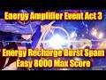 Easy Max 8k Score Event Amplifier Act 3 with Energy Recharge Burst Spam Team