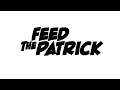 FEED THE PATRICK - Le retour !