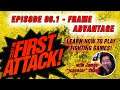 First Attack 2020 Ep 06.1: Frame Advantage And Frames - LEARN TO PLAY FIGHTING GAMES -