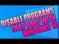 How To Disable Programs That Start-Up With Windows 10 PC Tutorial