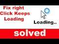 How To Fix Right Click Keeps Loading Problem In Windows 7/8/10